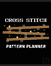 Cross Stitch Pattern Planner: Cross Stit