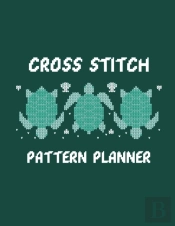 Cross Stitch Pattern Planner: Cross Stit