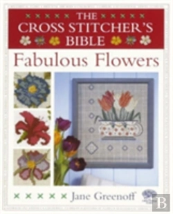 Bertrand.pt - Cross Stitcher'S Bible, Fabulous Flowers