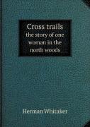 Cross Trails The Story Of One Woman In The North Woods