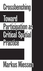 Crossbenching - Toward Participation As Critical Spatial Practice