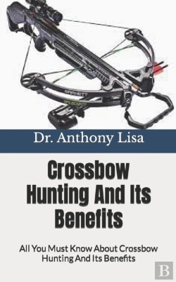 Bertrand.pt - Crossbow Hunting And Its Benefits