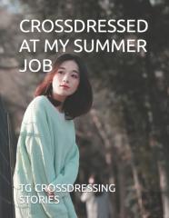 Crossdressed At My Summer Job