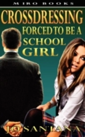 Crossdressing: Forced To Be A Schoolgirl