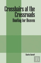 Crosshairs At The Crossroads: Hunting For Heaven