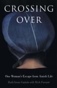Crossing Over: One Woman'S Escape From Amish Life