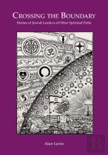 Crossing The Boundary Stories Of Jewish Leaders Of Other Spiritual Paths