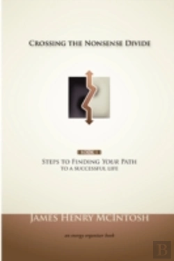 Bertrand.pt - Crossing The Nonsense Divide: Steps To Finding Your Path To A Successful Life