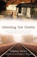 Crossing The Tracks Â€“ Hope For The Hopeless And Help For The Poor In Rural Mississippi And Your Community