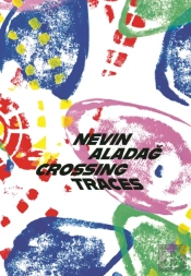 Crossing Traces: Nevin Aladag