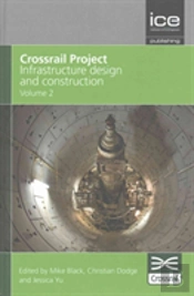 Crossrail Project: Infrastructure Design And Construction Volume 2