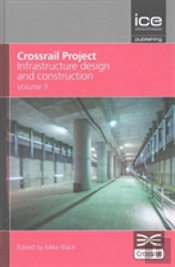 Crossrail Project: Infrastructure Design And Construction Volume 3