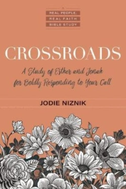 Bertrand.pt - Crossroads Â€“ A Study Of Esther And Jonah For Boldly Responding To Your Call