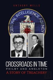 Crossroads In Time Philby And Angleton A Story Of Treachery