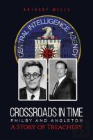 Crossroads In Time Philby And Angleton A Story Of Treachery