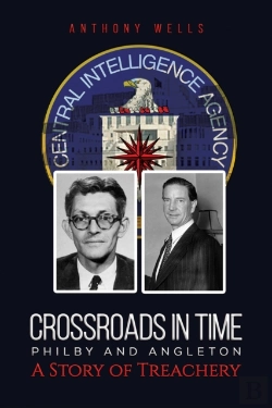 Bertrand.pt - Crossroads In Time Philby And Angleton A Story Of Treachery