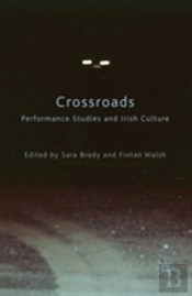Crossroads: Performance Studies And Irish Culture