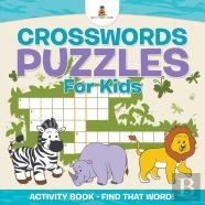 Crosswords Puzzles For Kids - Activity Book - Find That Word!