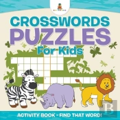 Crosswords Puzzles For Kids - Activity Book - Find That Word!