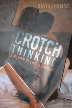 Bertrand.pt - Crotch Thinking: A Memoir Of Lust   Dama