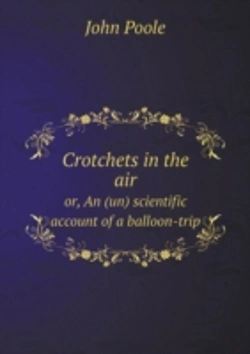 Bertrand.pt - Crotchets In The Air Or, An (Un) Scientific Account Of A Balloon-Trip