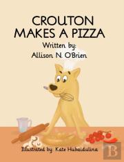 Crouton Makes A Pizza
