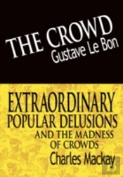 Crowd & Extraordinary Popular Delusions And The Madness Of Crowds