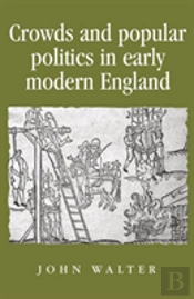 Crowds And Popular Politics In Early Modern England