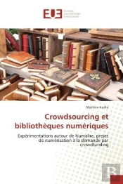 Crowdsourcing Et Bibliotheques Numeriques - Experimentations Autour De Numalire, Projet De Numerisat