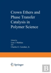 Crown Ethers And Phase Transfer Catalysis In Polymer Science