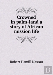 Crowned In Palm-Land A Story Of African Mission Life
