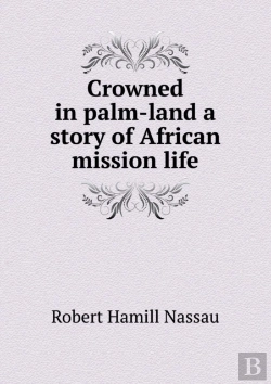 Bertrand.pt - Crowned In Palm-Land A Story Of African Mission Life