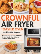 Crownful Air Fryer Toaster Oven Cookbook For Beginners