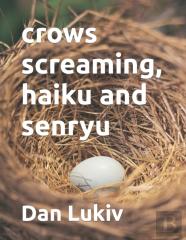 Crows Screaming, Haiku And Senryu