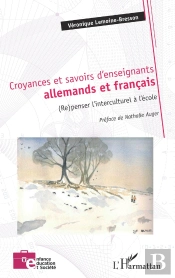 Croyances Et Savoirs D'Enseignants Allemands Et Français : (Re)Penser L'Interculturel À L'École