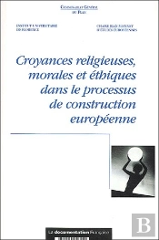 Croyances Religieuses Morales Et Ethniques Dans Le Processus De Construction Europeenne