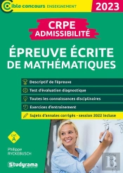 Crpe : Admissibilité ; Épreuve De Mathématiques (Concours 2023) ; Inclus Sujets 2022 (Édition 2023)