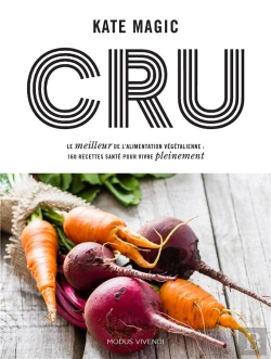 Bertrand.pt - Cru ; Le Meilleur De L'Alimentation Vététalienne : 160 Recettes Santé Pour Vivre Pleinement