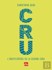 Cru ; L'Encyclopédie De La Cuisine Crue