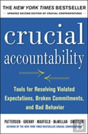 Crucial Accountability: Tools For Resolving Violated Expectations, Broken Commitments, And Bad Behavior, Second Edition