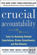 Crucial Accountability: Tools For Resolving Violated Expectations, Broken Commitments, And Bad Behavior, Second Edition ( Paperback)