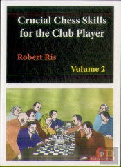 Crucial Chess Skills For The Club Player Volume 2