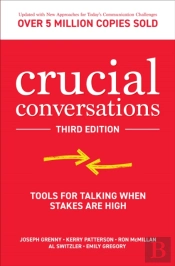 Crucial Conversations: Tools For Talking When Stakes Are High, Third Edition