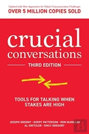 Crucial Conversations: Tools For Talking When Stakes Are High, Third Edition