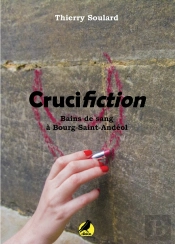 Crucifiction : Bains De Sang À Bourg-Saint-Andéol