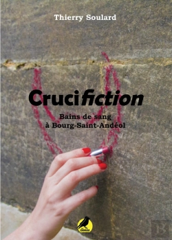 Bertrand.pt - Crucifiction : Bains De Sang À Bourg-Saint-Andéol