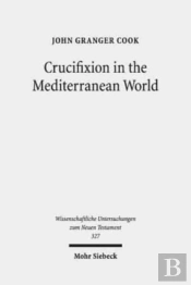 Crucifixion In The Mediterranean World