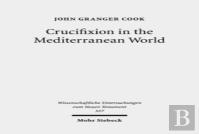 Crucifixion In The Mediterranean World