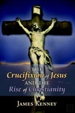 Bertrand.pt - Crucifixion Of Jesus And The Rise Of Christianity