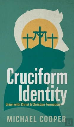 Bertrand.pt - Cruciform Identity: Union With Christ An